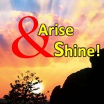 arise and shine